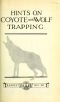 [Gutenberg 47639] • Hints on Wolf and Coyote Trapping